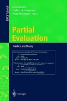Partial Evaluation: Practice and Theory : Diku 1998 International Summer School Copenhagen, Denmark, June 29-July 10, 1998 (Lecture Notes in Artificial Intelligence) артикул 1209e.