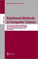 Relational Methods in Computer Science: 6th International Conference, Relmics 2001 and 1st Workshop of Cost Action 274 Tarski, Oisterwijk, the Netherlands, Ocotrber 16-21, 2001 : Revised (Lecture Notes in Computer Science, 2561) артикул 1220e.