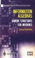 Information Algebras : Generic Structures for Inference (Discrete Mathematics and Theoretical Computer Science) артикул 1224e.