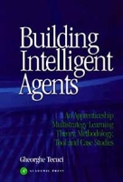 Building Intelligent Agents : An Apprenticeship, Multistrategy Learning Theory, Methodology, Tool and Case Studies артикул 1236e.