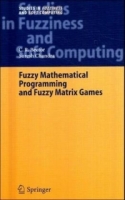 Fuzzy Mathematical Programming and Fuzzy Matrix Games (Studies in Fuzziness and Soft Computing) артикул 1276e.