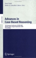 Advances in Case-Based Reasoning : 7th European Conference, ECCBR 2004, Madrid, Spain, August 30 - September 2, 2004, Proceedings (Lecture Notes in Computer / Lecture Notes in Artificial Intelligence) артикул 1123e.
