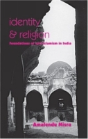 Identity and Religion : Foundations of Anti-Islamism in India артикул 1136e.
