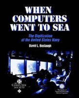 When Computers Went to Sea : The Digitization of the United States Navy артикул 1139e.