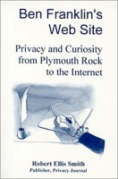 Ben Franklin's Web Site: Privacy and Curiosity from Plymouth Rock to the Internet артикул 1160e.