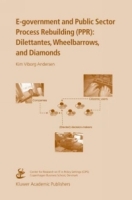 E-government and Public Sector Process Rebuilding : Dilettantes, Wheel Barrows, and Diamonds артикул 1277e.